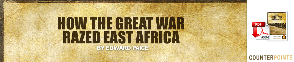 HOW THE GREAT WAR RAZED EAST AFRICA By Edward Paice