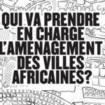 Qui va prendre en charge l’aménagement des villes africaines?