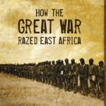 How The Great War Razed East Africa