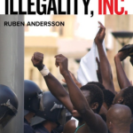 Book Review: “Illegality, Inc.: Clandestine Migration and the Business of Bordering Europe”