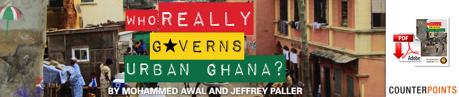 WHO REALLY GOVERNS URBAN GHANA? By Mohammed Awal and Jeffrey Paller
